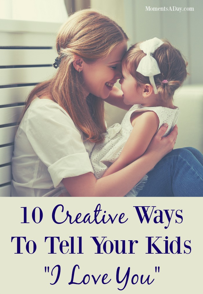 Top 10 Ways To Tell Your Kids "I Love You"