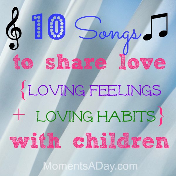 10 Fun Love Songs For Kids {Give Loving Feelings + Teach Loving Habits ...