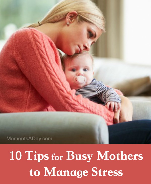 10 Practical Ideas for Busy Mamas to Manage Stress Levels