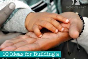 10 Ideas for Building a More Loving Extended Family