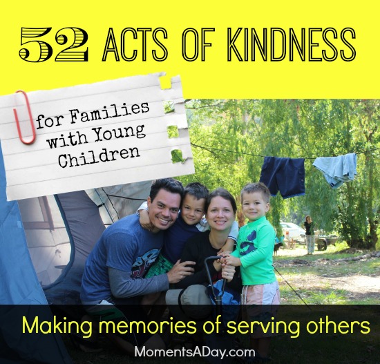 52 Acts of Kindness for Families with Young Children - Moments A Day