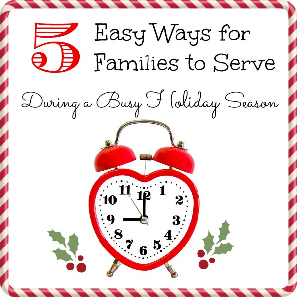 Five Easy Ways for Families to Serve During a Busy Holiday Season