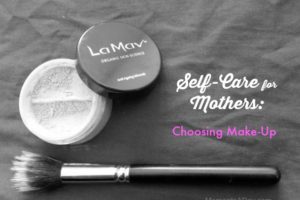 Self-Care for Mothers: Choosing Make-Up