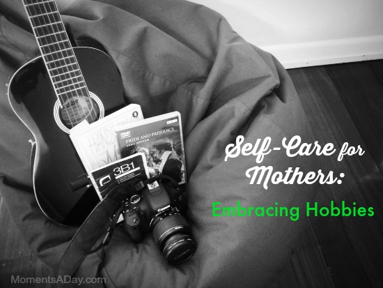 Self-Care for Mothers: Embracing Hobbies