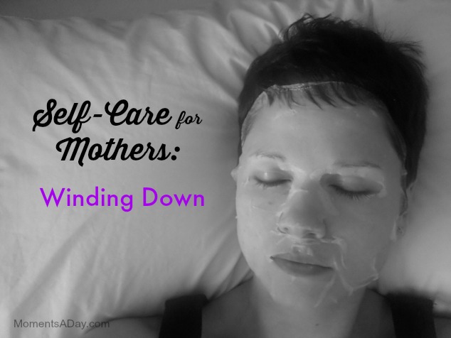 Self-Care for Mothers: Winding Down