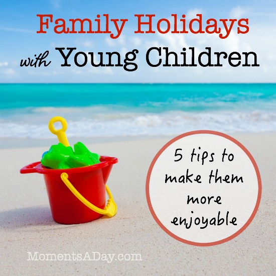 Five easy tips to make holidays with children more enjoyable.