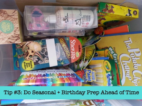 Tip #3 Do Seasonal and Birthday Prep Ahead of Time