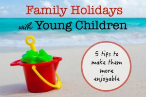 Five Tips for Family Holidays with Young Children