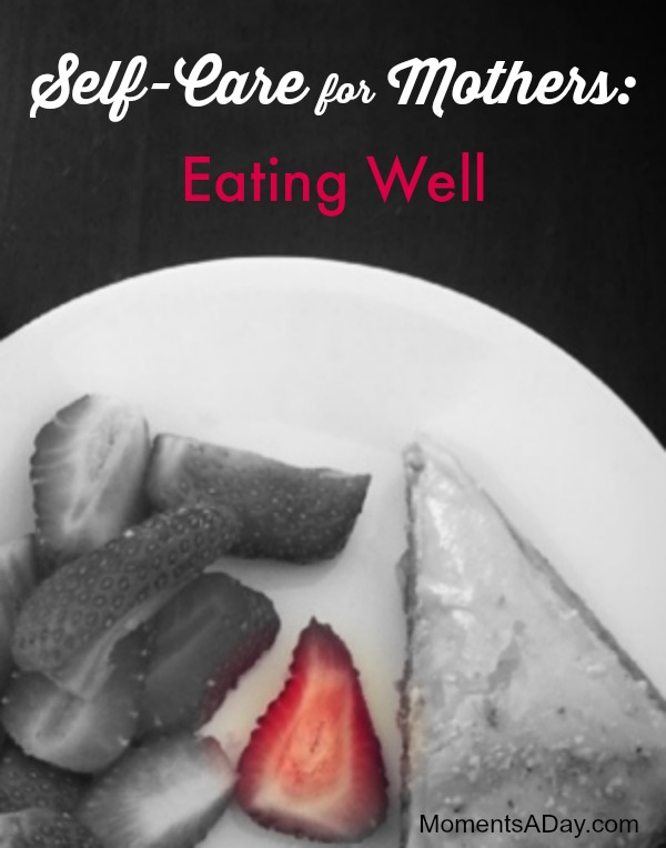 Caring for yourself as a mother can be difficult - this series of posts shares insights into one mother's experiences trying to do a better job, this post specifically about eating well