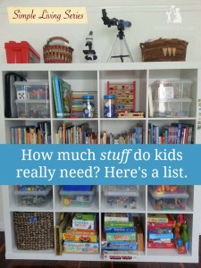 If you are wondering if your kids have too much stuff here is a list of the essentials