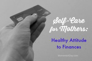 Self-Care for Mothers: Healthy Attitude to Finances