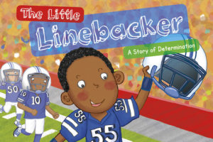 Inspire Children through Real Life Stories ~ featuring “The Little Linebacker”