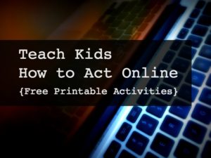 Printable activities for 5-8 and 9-12 year olds to teach kids how to act online with kindness, responsibility, helpfulness and more to address cyber bullying and online safety