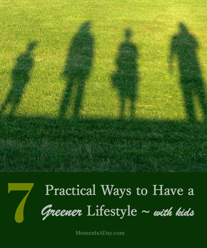 7 Practical Ways to Have a Greener Lifestyle With Kids