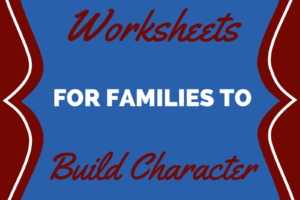 Free Character Building Worksheets (For Parents and Children)