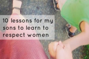 10 Lessons for My Sons to Learn to Respect Women