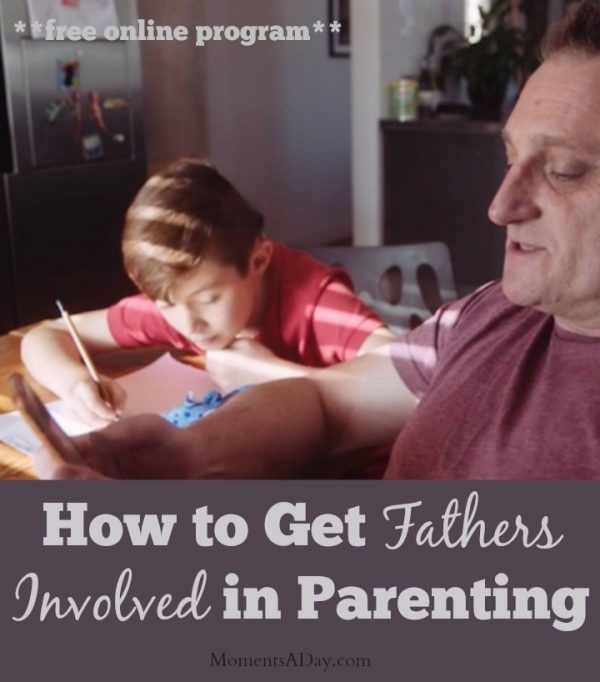 How to Get Fathers Involved in Parenting Moments A Day