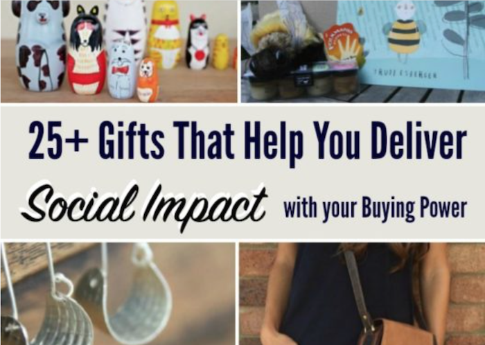 25+ Gifts That Help You Deliver Social Impact With Your Buying Power ...