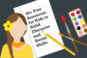 10+ Free Resources for Kids to Build Character and Develop Social Skills